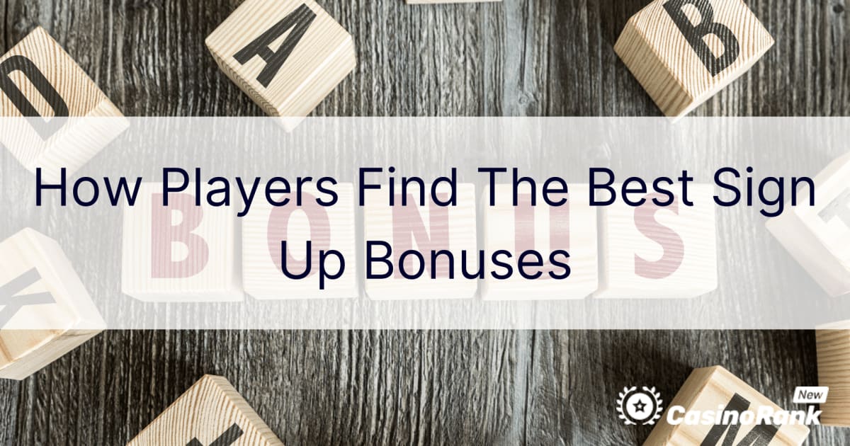 How Players Find The Best Sign Up Bonuses